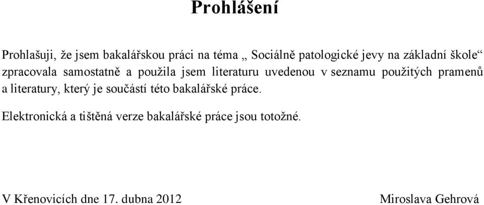 pouţitých pramenů a literatury, který je součástí této bakalářské práce.