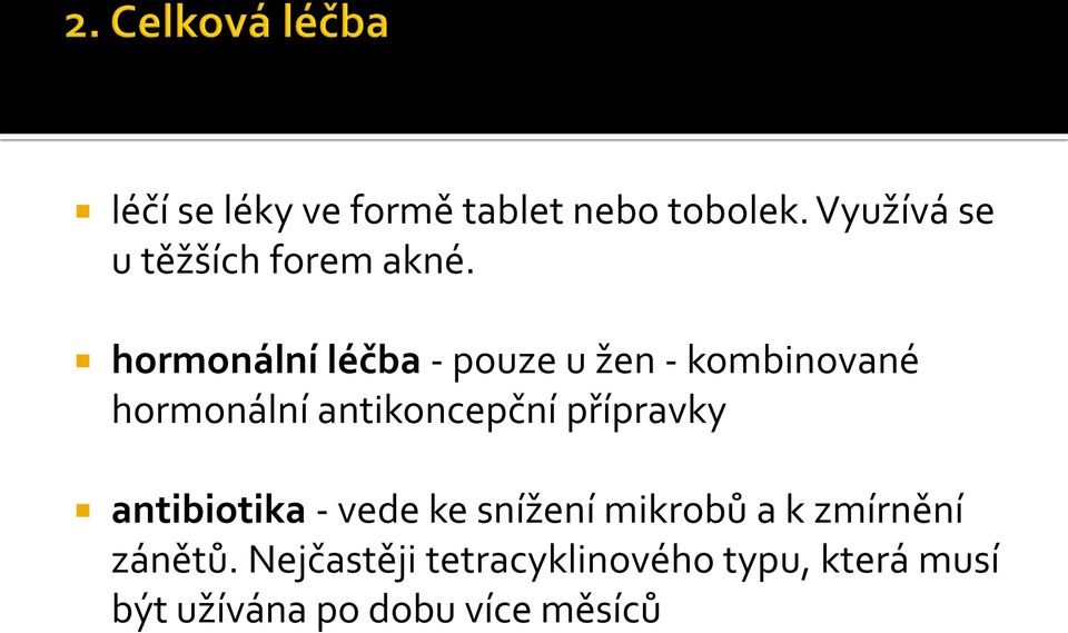 hormonální léčba - pouze u žen - kombinované hormonální antikoncepční