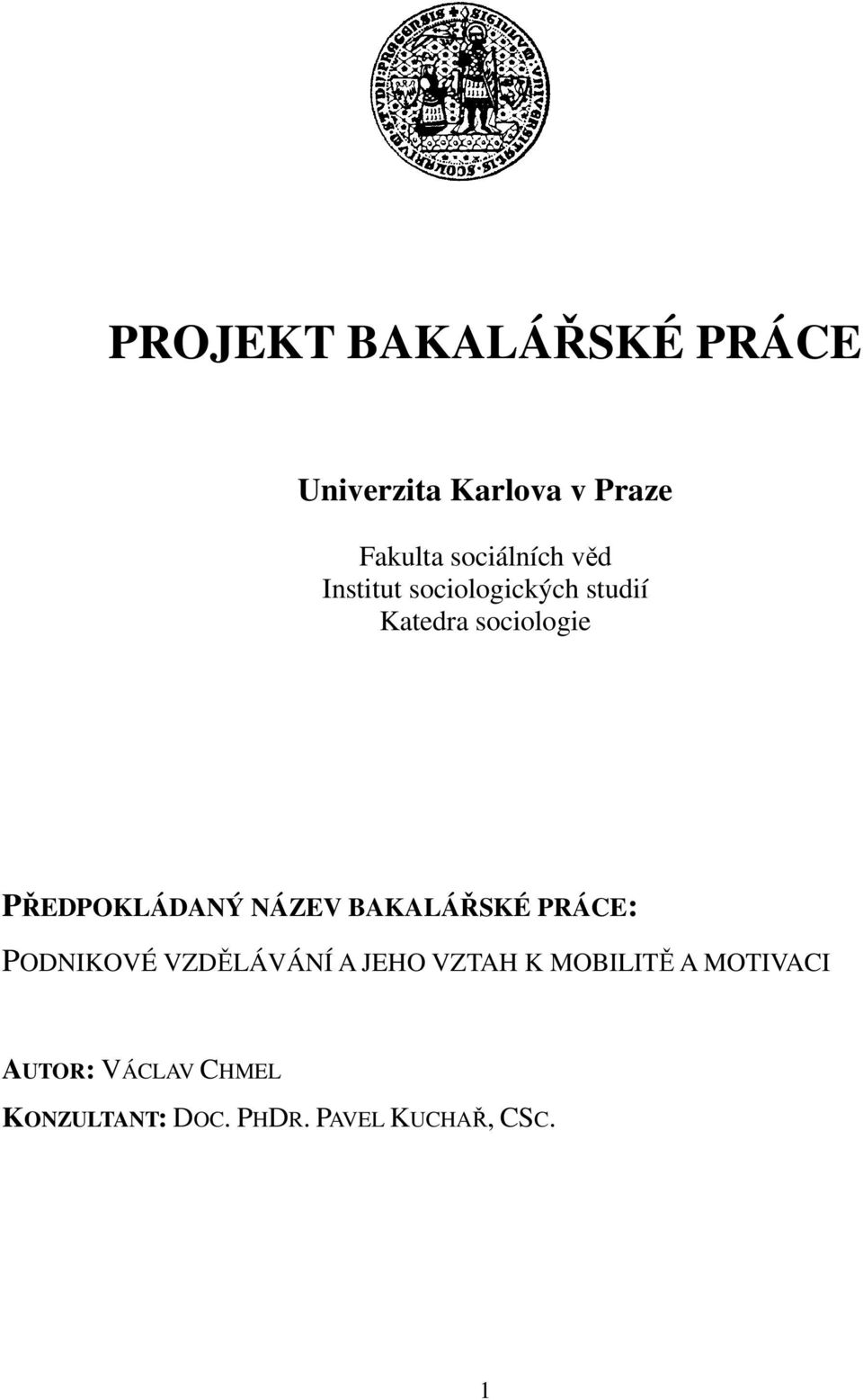 NÁZEV BAKALÁŘSKÉ PRÁCE: PODNIKOVÉ VZDĚLÁVÁNÍ A JEHO VZTAH K MOBILITĚ A