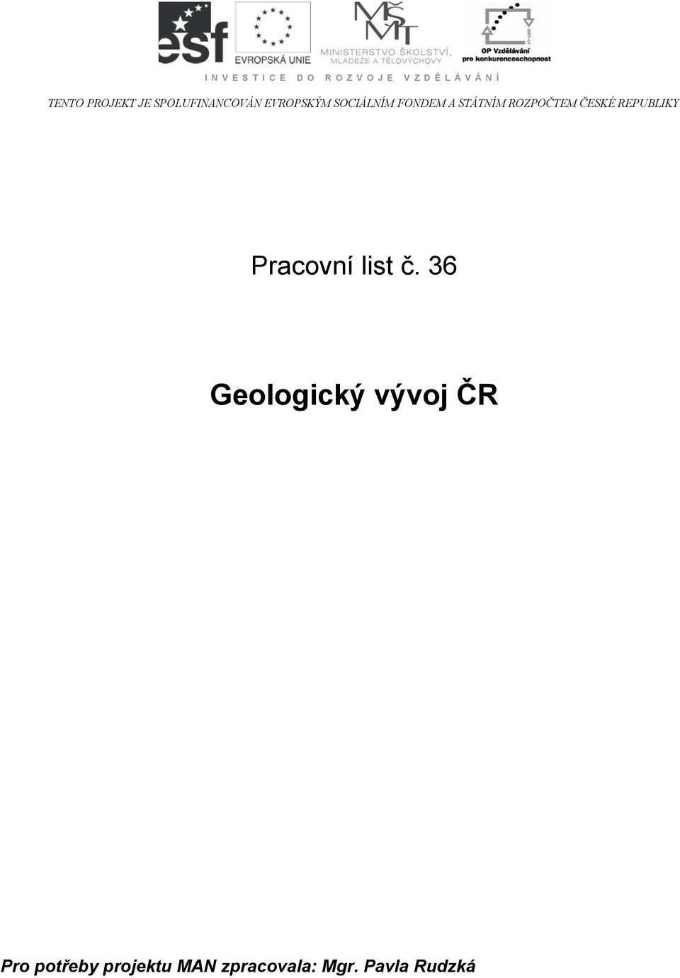 STÁTNÍM ROZPOČTEM ČESKÉ REPUBLIKY Pracovní list č.