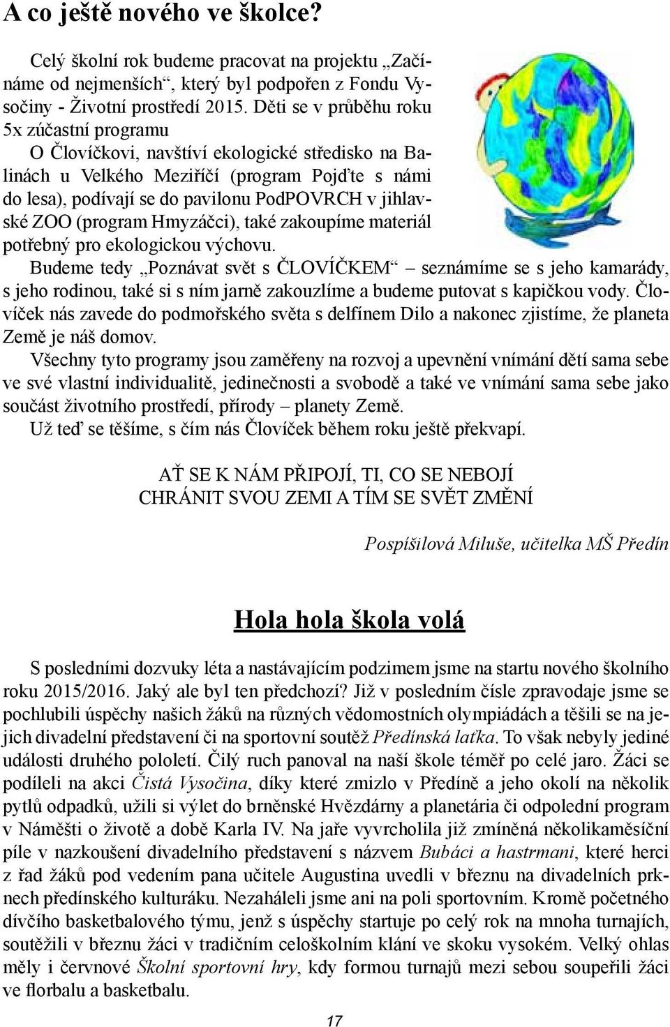 ZOO (program Hmyzáčci), také zakoupíme materiál potřebný pro ekologickou výchovu.