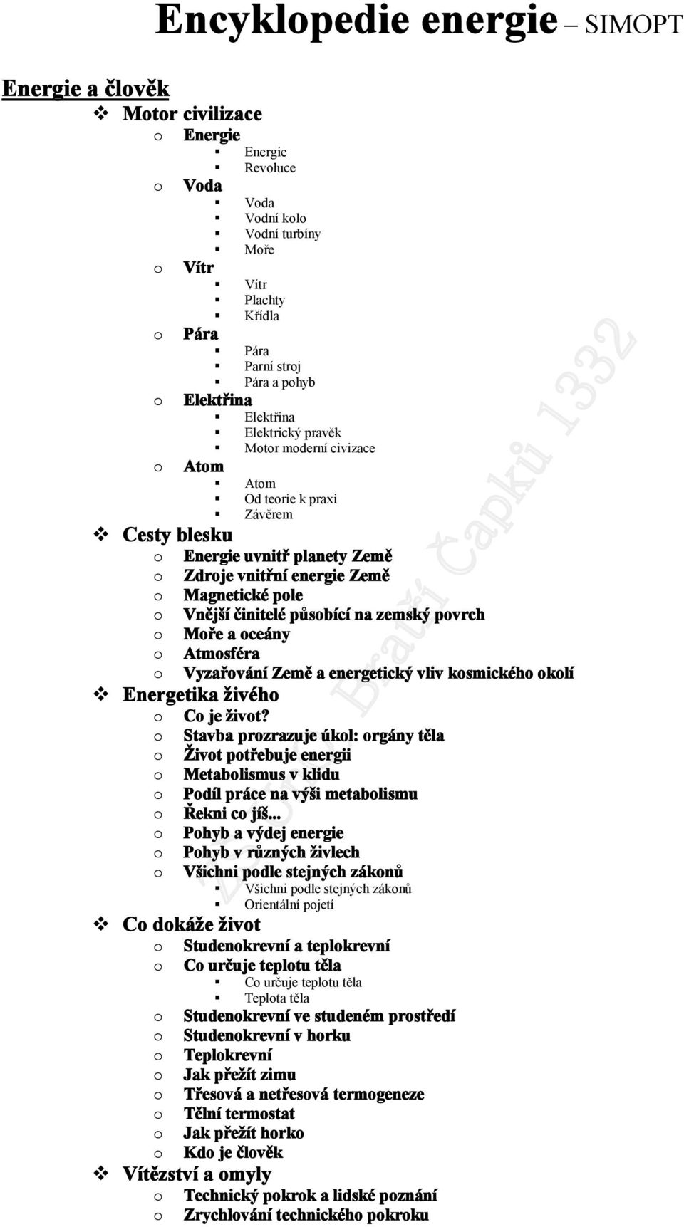 ceány Atmsféra Vyzařvání Země a energetický vliv ksmickéh klí Energetika živéh C dkáže živt C je živt?