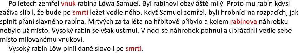 Když Samuel zemřel, byli hrobníci na rozpacích, jak splnit přání slavného rabína.