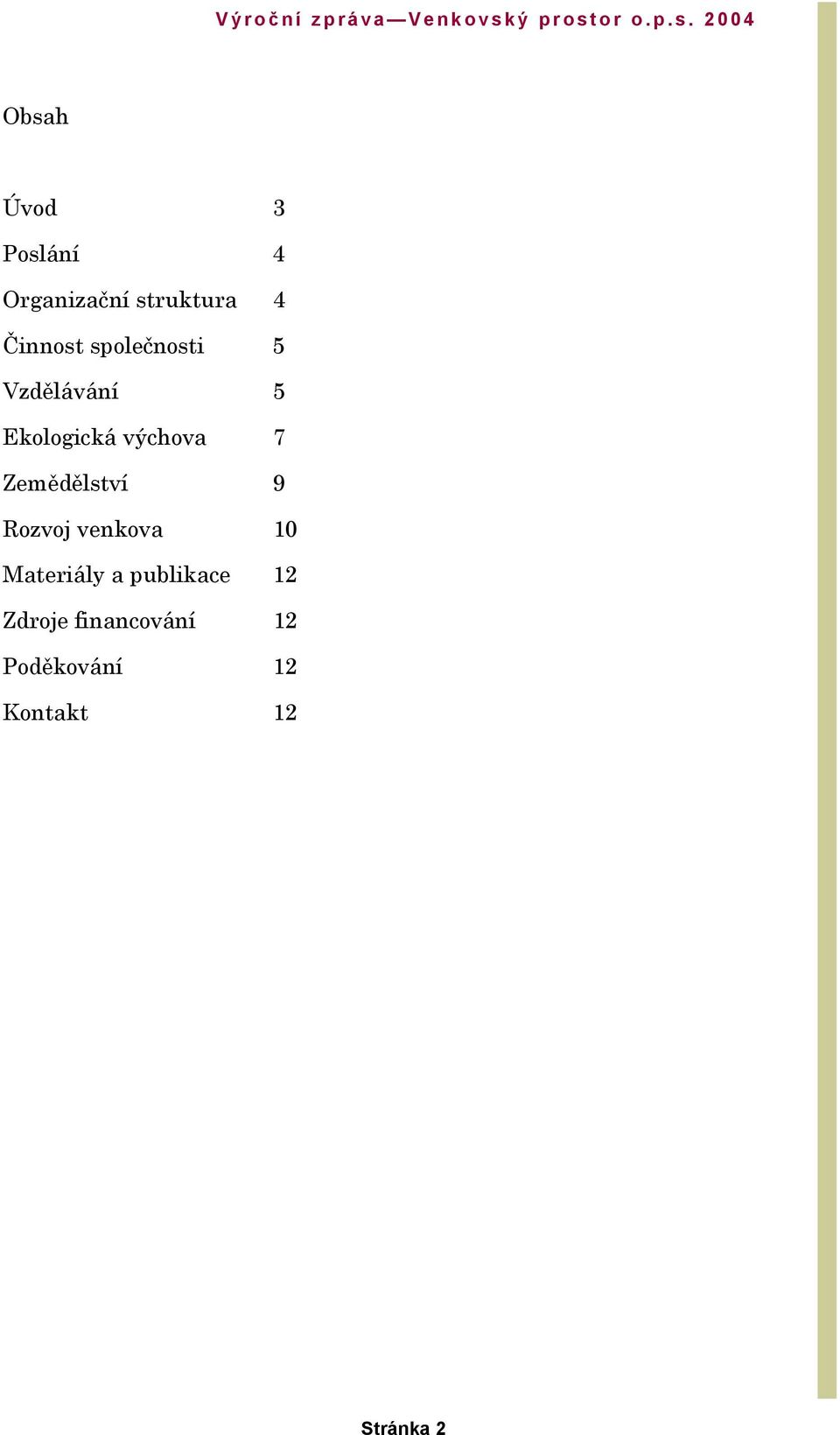 7 Zemědělství 9 Rozvoj venkova 10 Materiály a