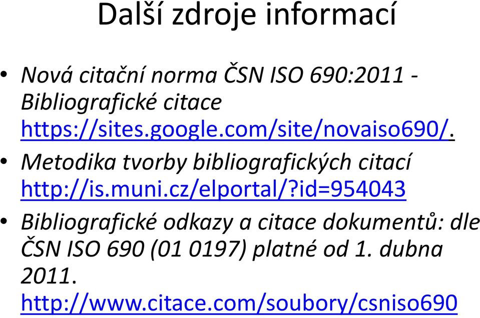 Metodika tvorby bibliografických citací http://is.muni.cz/elportal/?