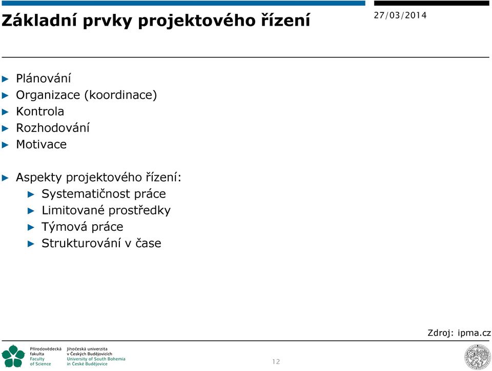 projektového řízení: Systematičnost práce Limitované