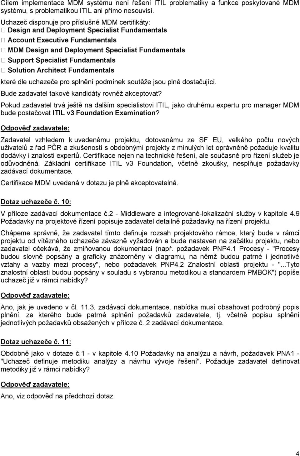 Fundamentals Solution Architect Fundamentals které dle uchazeče pro splnění podmínek soutěže jsou plně dostačující. Bude zadavatel takové kandidáty rovněž akceptovat?