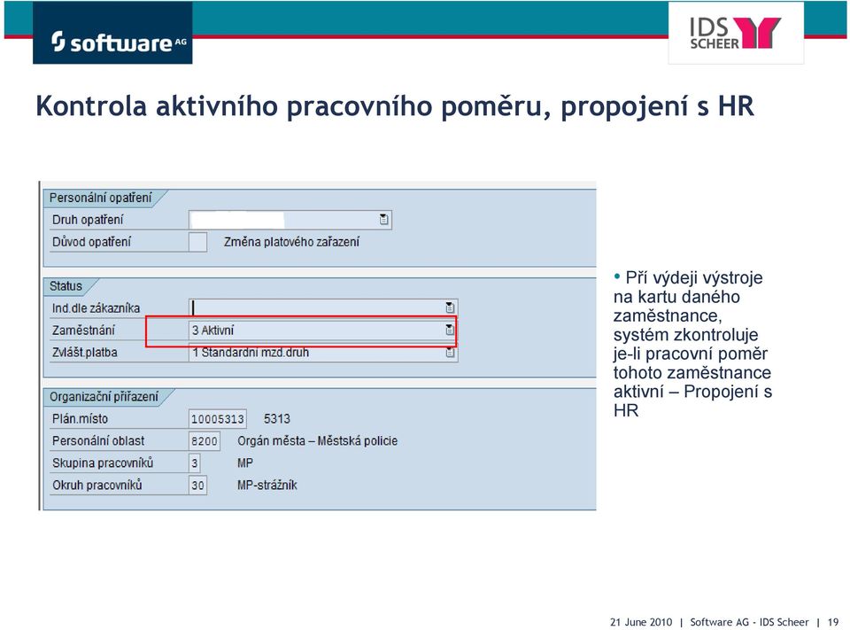 zkontroluje je-li pracovní poměr tohoto zaměstnance