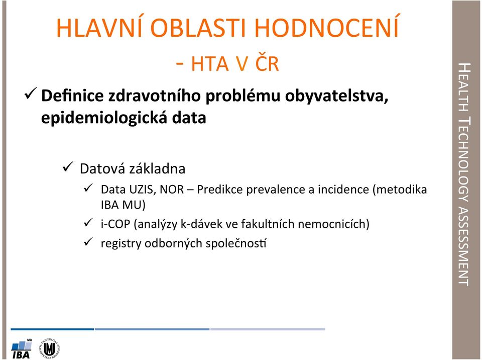 Data UZIS, NOR Predikce prevalence a incidence (metodika IBA MU) ü