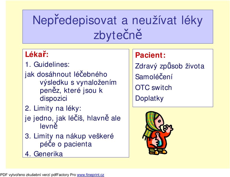 k dispozici 2. Limity na léky: je jedno, jak léčíš, hlavně ale levně 3.