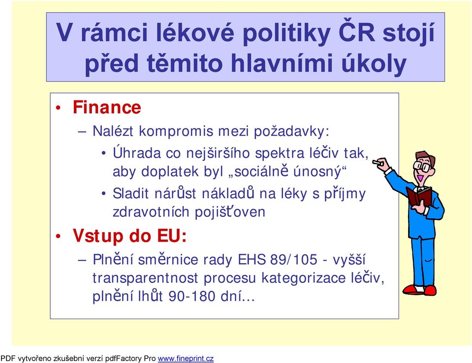 Sladit nárůst nákladů na léky s příjmy zdravotních pojišťoven Vstup do EU: Plnění