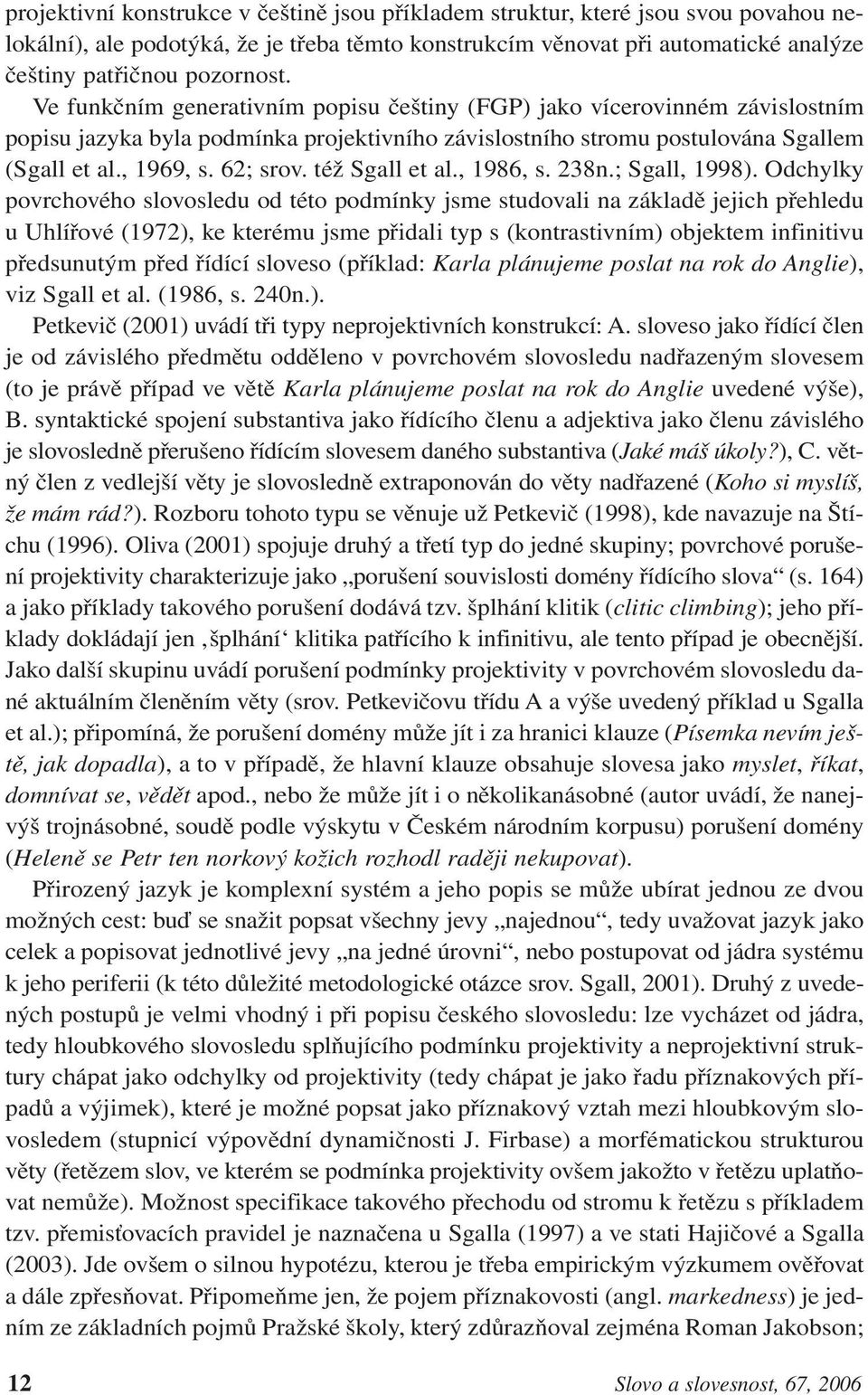 též Sgall et al., 1986, s. 238n.; Sgall, 1998).