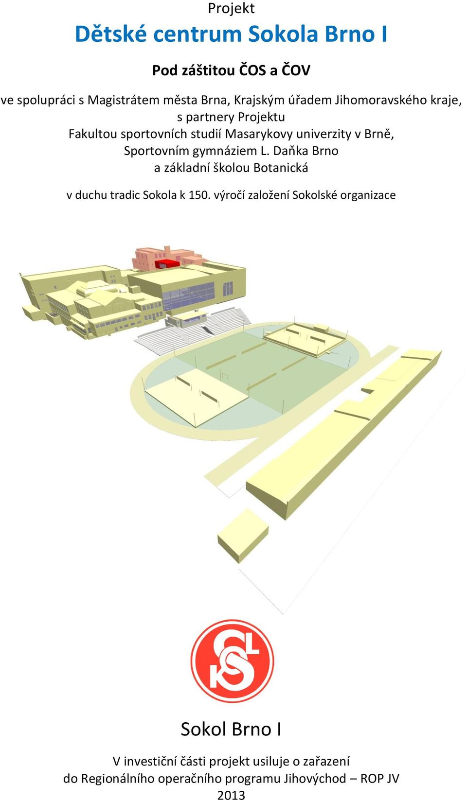 gymnáziem L. Daňka Brno a základní školou Botanická v duchu tradic Sokola k 150.