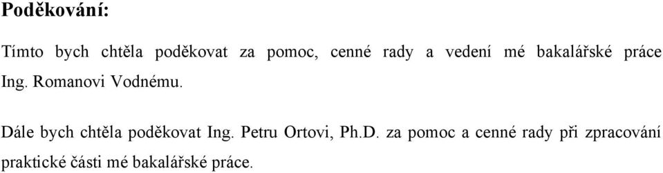 Dále bych chtěla poděkovat Ing. Petru Ortovi, Ph.D. za