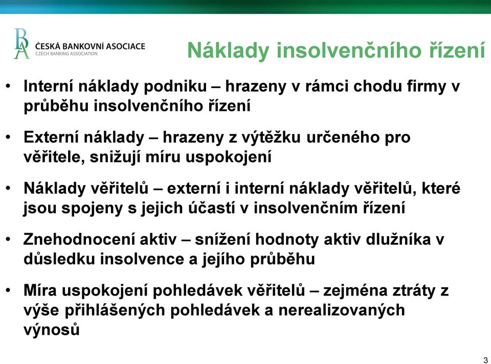 věřitelů, které jsou spojeny s jejich účastí v insolvenčním řízení Znehodnocení aktiv snížení hodnoty aktiv dlužníka v