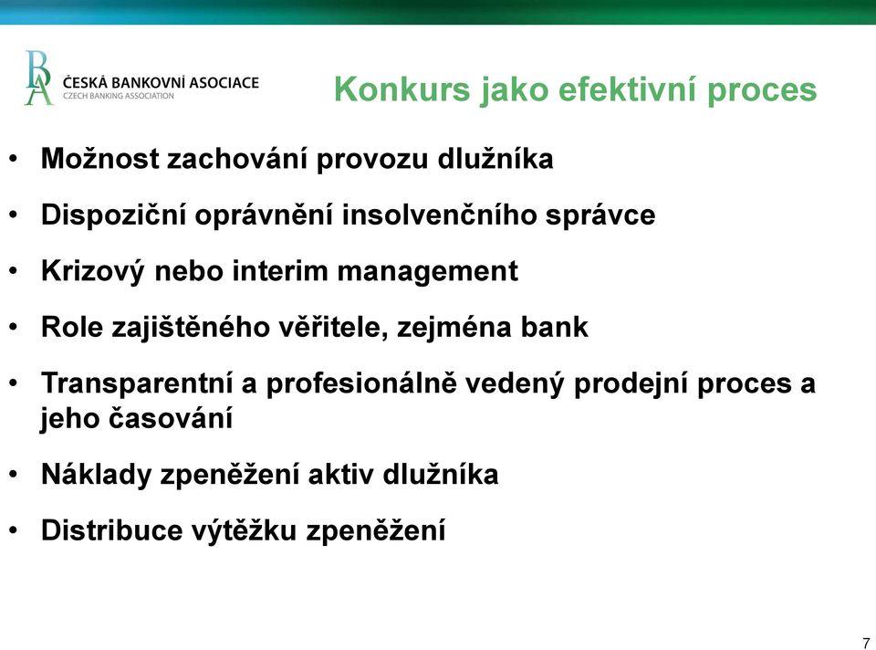 zajištěného věřitele, zejména bank Transparentní a profesionálně vedený