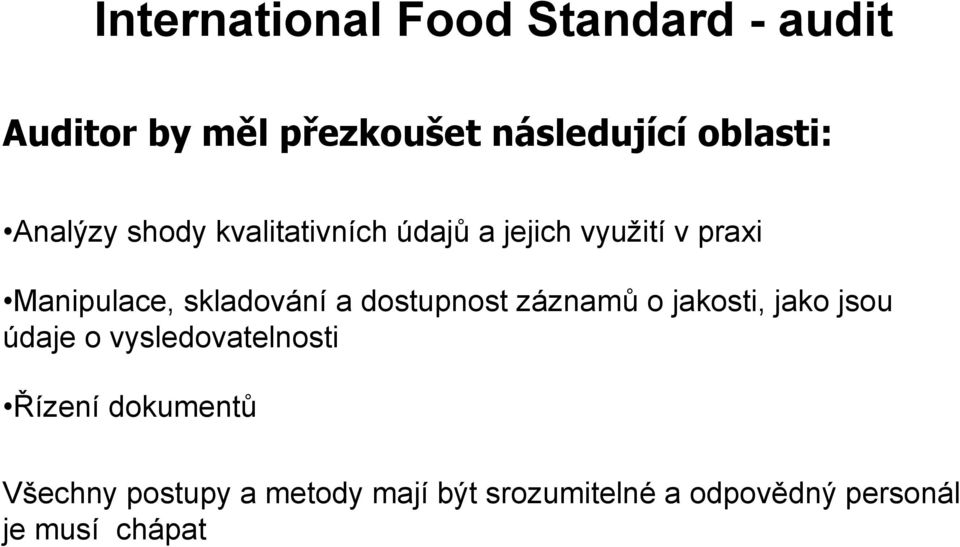 a dostupnost záznamů o jakosti, jako jsou údaje o vysledovatelnosti Řízení