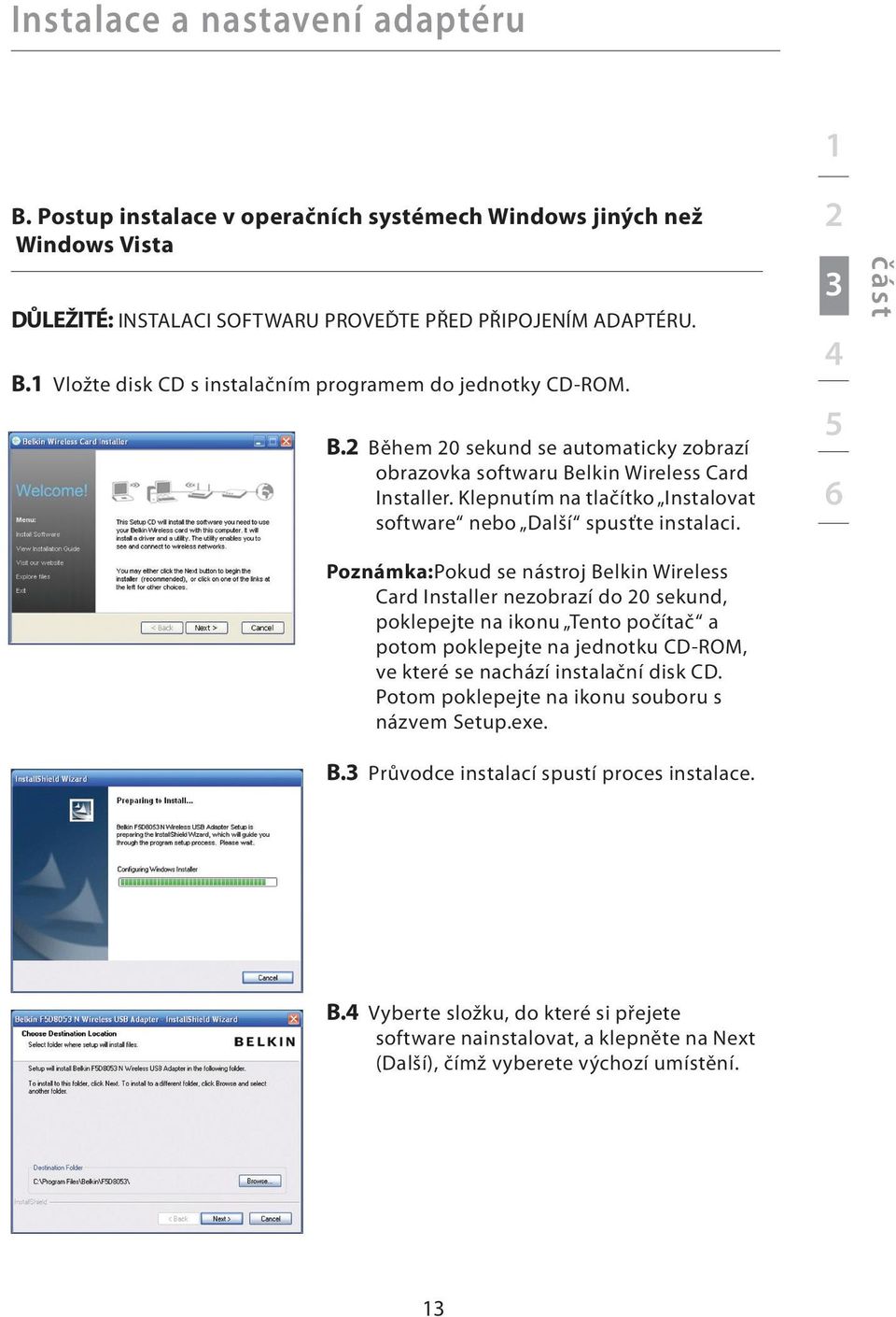 2 3 4 5 6 část Poznámka:Pokud se nástroj Belkin Wireless Card Installer nezobrazí do 20 sekund, poklepejte na ikonu Tento počítač a potom poklepejte na jednotku CD-ROM, ve které se nachází instalační