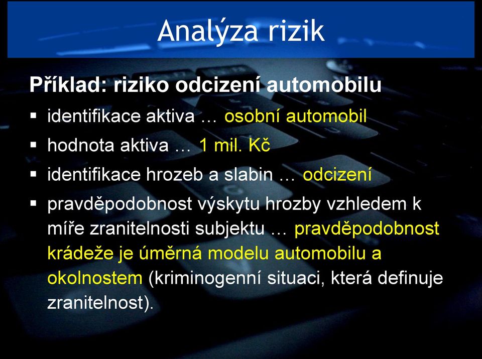 Kč identifikace hrozeb a slabin odcizení pravděpodobnost výskytu hrozby vzhledem k