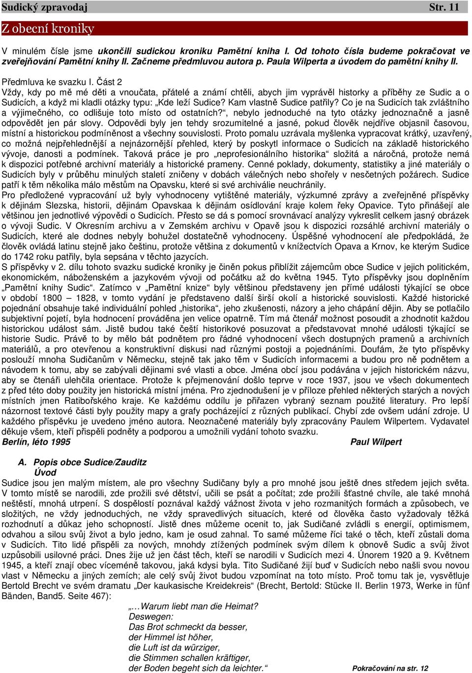 Část 2 Vždy, kdy po mě mé děti a vnoučata, přátelé a známí chtěli, abych jim vyprávěl historky a příběhy ze Sudic a o Sudicích, a když mi kladli otázky typu: Kde leží Sudice?