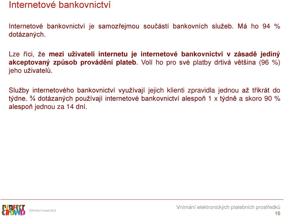 Volí ho pro své platby drtivá většina (96 %) jeho uživatelů.