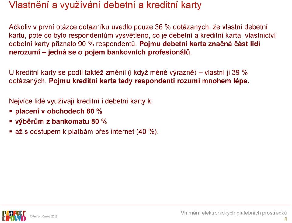 Pojmu debetní karta značná část lidí nerozumí jedná se o pojem bankovních profesionálů.