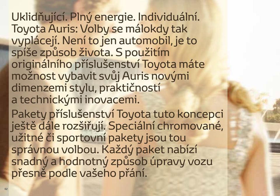 S použitím originálního příslušenství Toyota máte možnost vybavit svůj Auris novými dimenzemi stylu, praktičností a