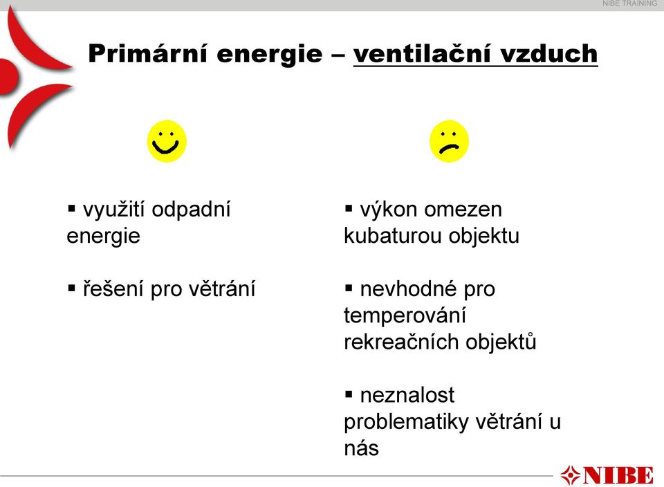 kubaturou objektu nevhodné pro temperování