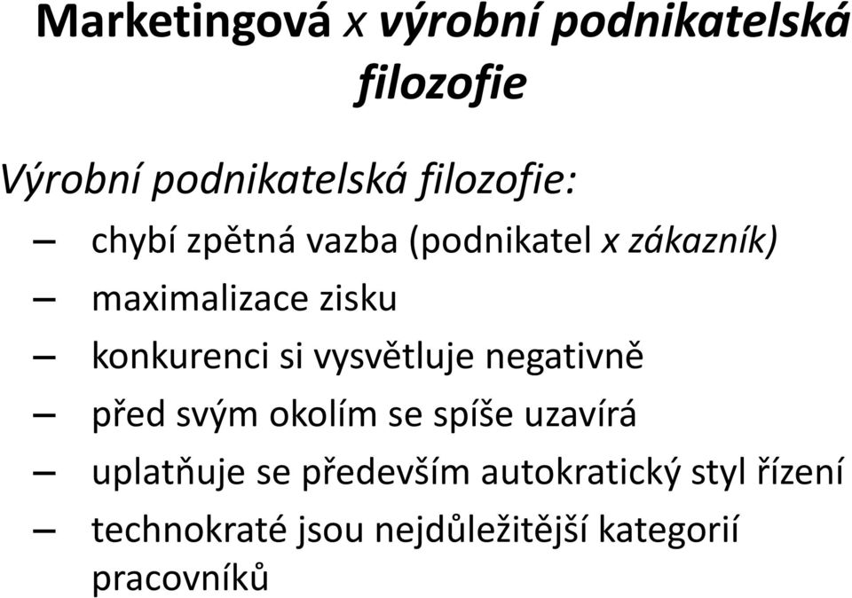 konkurenci si vysvětluje negativně před svým okolím se spíše uzavírá