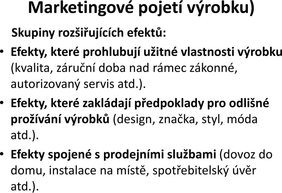 Efekty, které zakládají předpoklady pro odlišné prožívání výrobků (design, značka, styl, móda