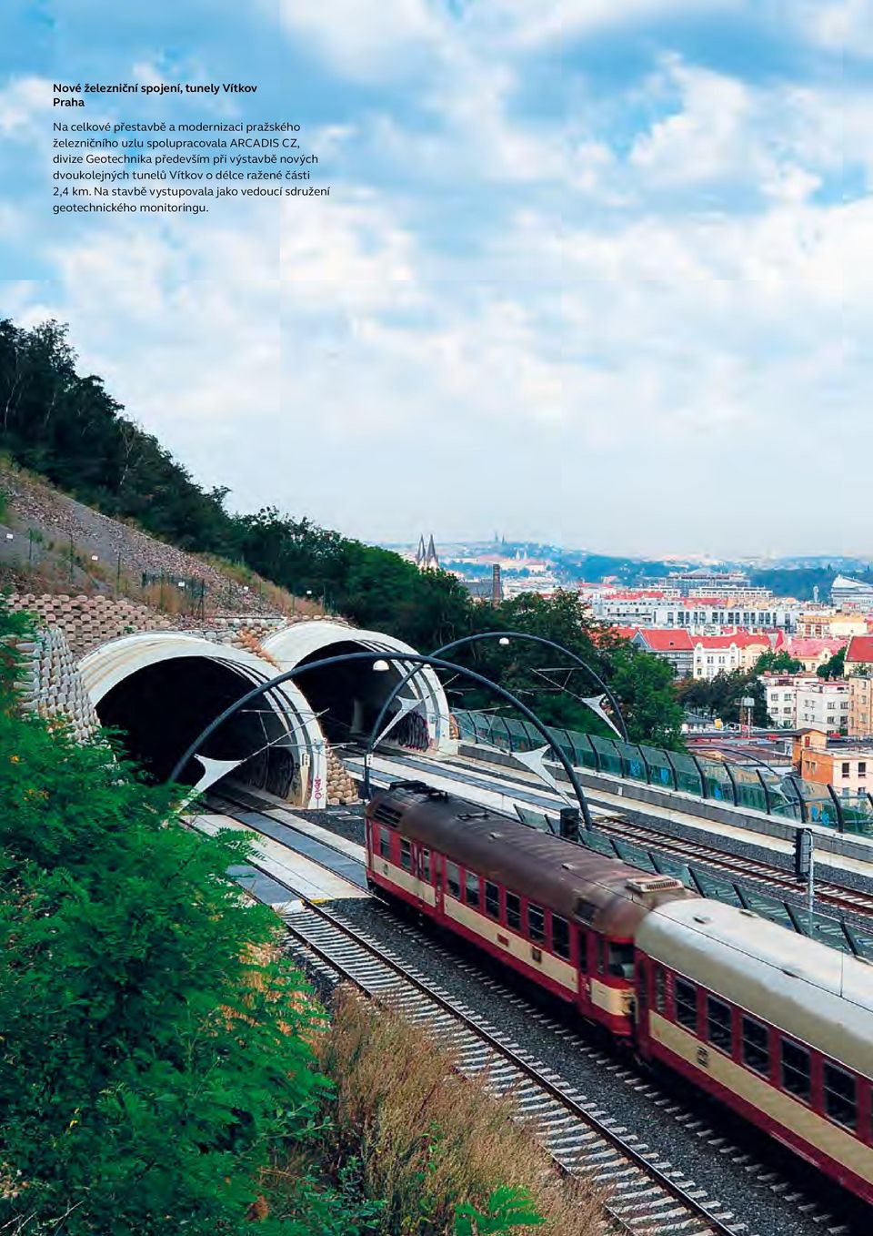 především při výstavbě nových dvoukolejných tunelů Vítkov o délce ražené části