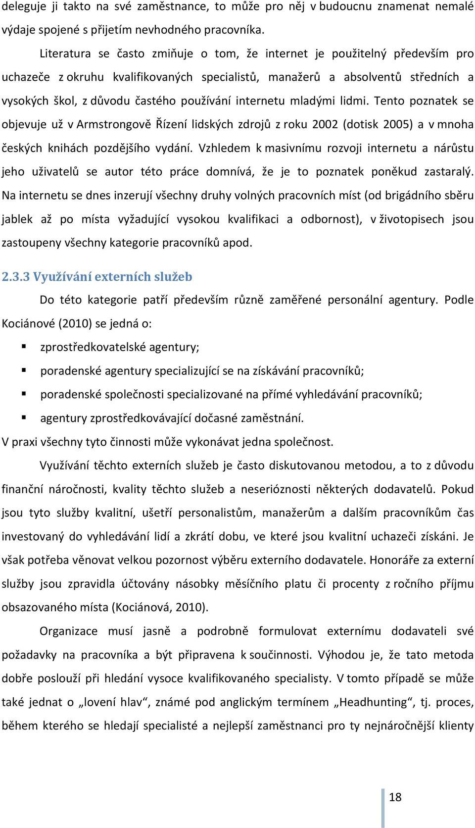 internetu mladými lidmi. Tento poznatek se objevuje už v Armstrongově Řízení lidských zdrojů z roku 2002 (dotisk 2005) a v mnoha českých knihách pozdějšího vydání.