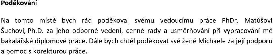 usměrňování při vypracování mé bakalářské diplomové práce.