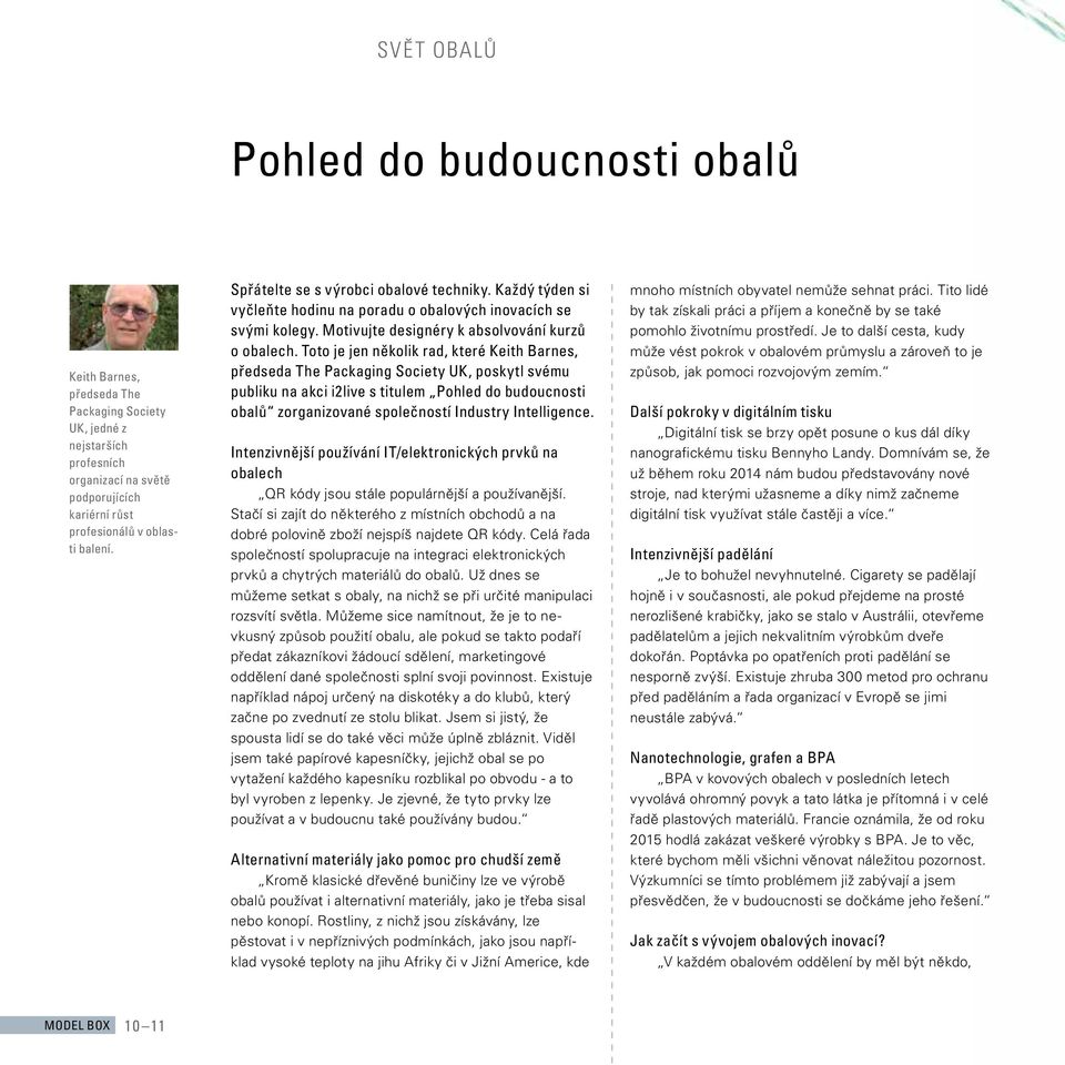 Toto je jen několik rad, které Keith Barnes, předseda The Packaging Society UK, poskytl svému publiku na akci i2live s titulem Pohled do budoucnosti obalů zorganizované společností Industry