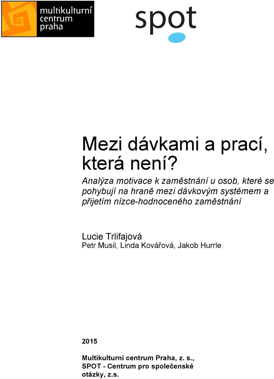 dávkovým systémem a přijetím nízce-hodnoceného zaměstnání Lucie Trlifajová