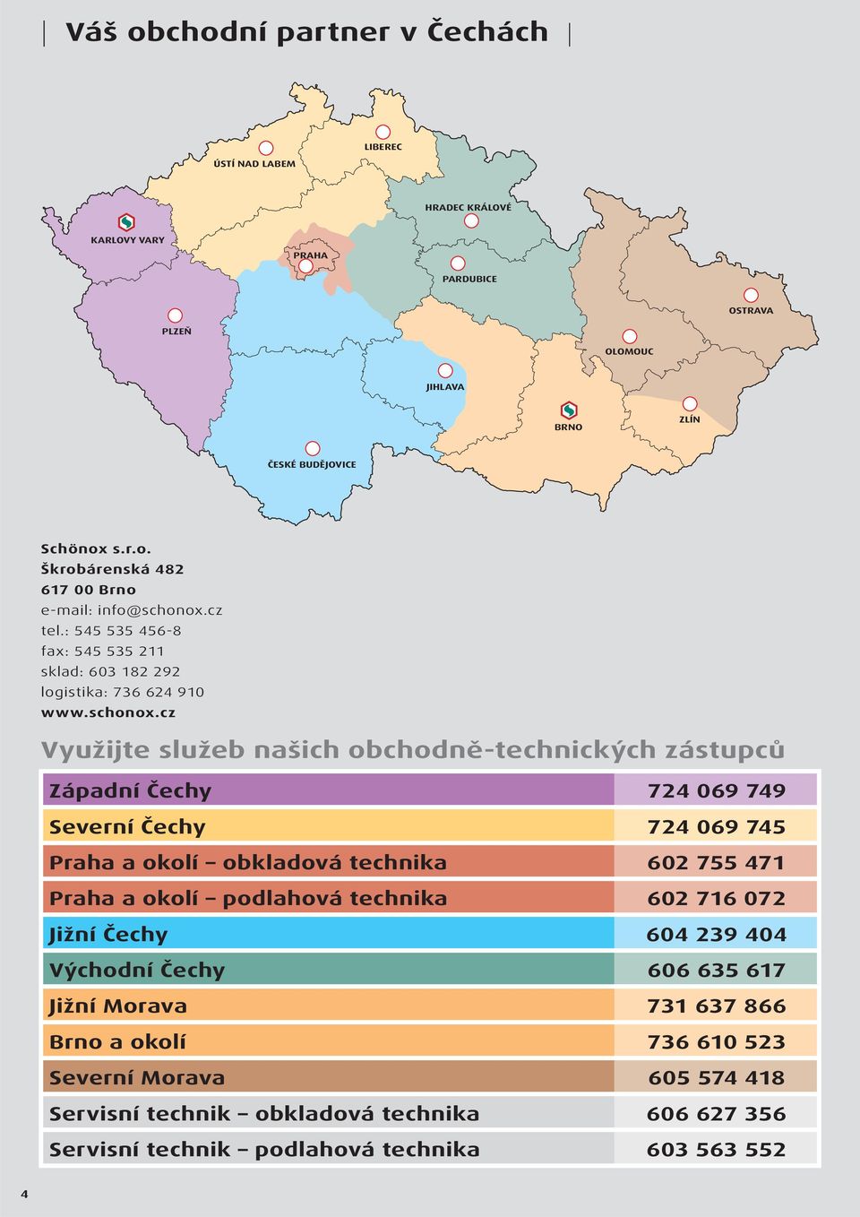 cz Využijte služeb našich obchodně-technických zástupců Západní Čechy 724 069 749 Severní Čechy 724 069 745 Praha a okolí obkladová technika 602 755 471 Praha a okolí podlahová