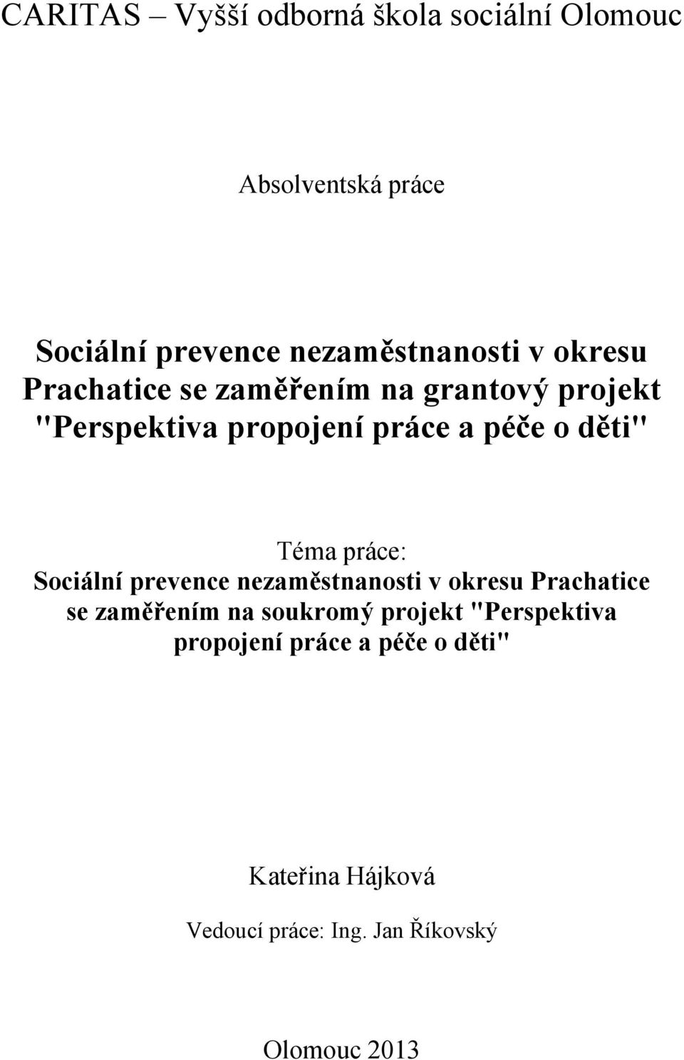 práce: Sociální prevence nezaměstnanosti v okresu Prachatice se zaměřením na soukromý projekt