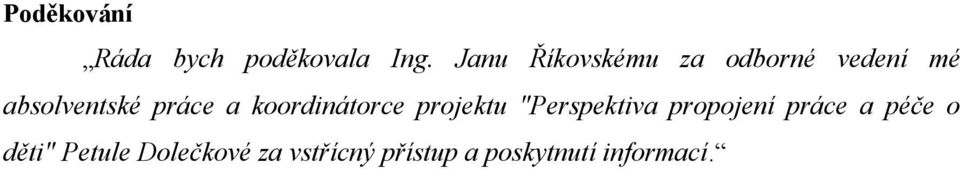 a koordinátorce projektu "Perspektiva propojení práce a