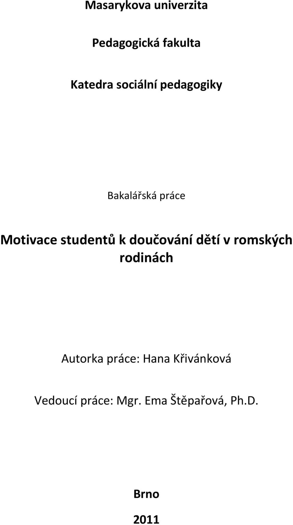 k doučování dětí v romských rodinách Autorka práce: