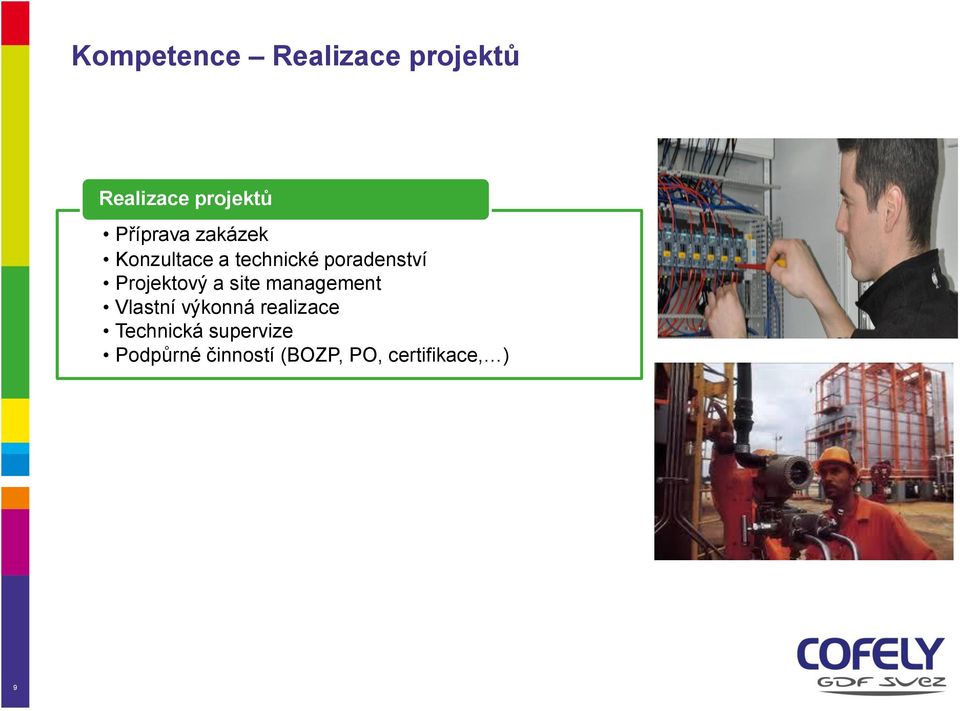 Projektový a site management Vlastní výkonná realizace