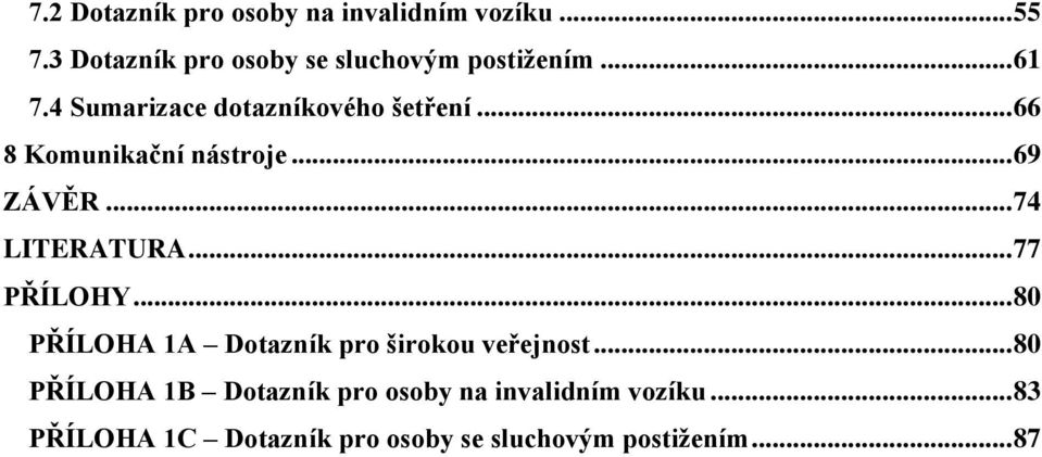 .. 66 8 Komunikační nástroje... 69 ZÁVĚR... 74 LITERATURA... 77 PŘÍLOHY.