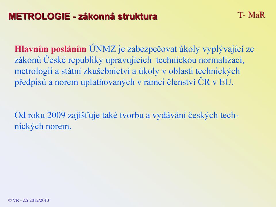 úkoly v oblasti technických předpisů a norem uplatňovaných v rámci členství ČR v EU.