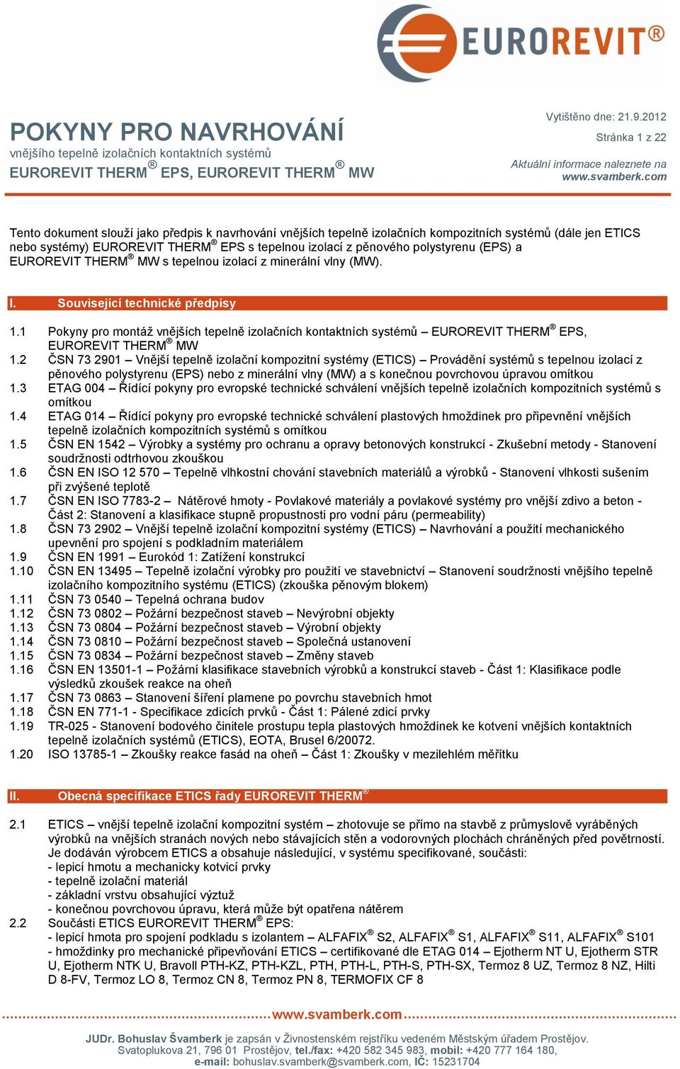 1 Pokyny pro montáž vnějších tepelně izolačních kontaktních systémů EUROREVIT THERM EPS, EUROREVIT THERM MW 1.