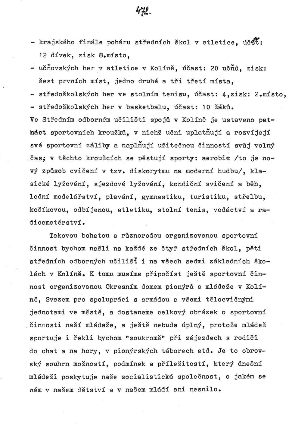 místo, - středoškolských her v basketbalu, účast: 10 žáků.