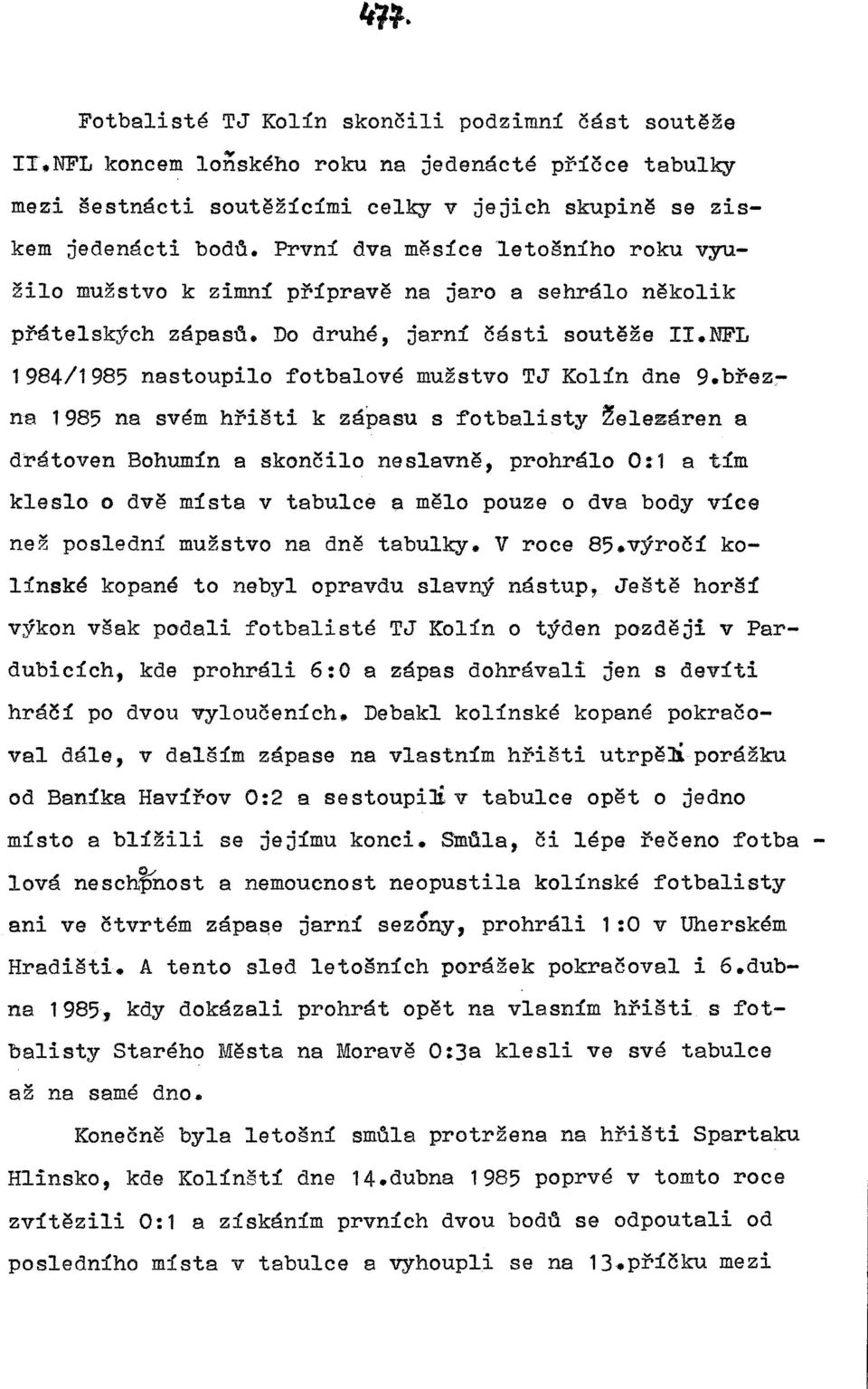 NFL 1984/1985 nastoupilo fotbalové mužstvo TJ Kolín dne 9.