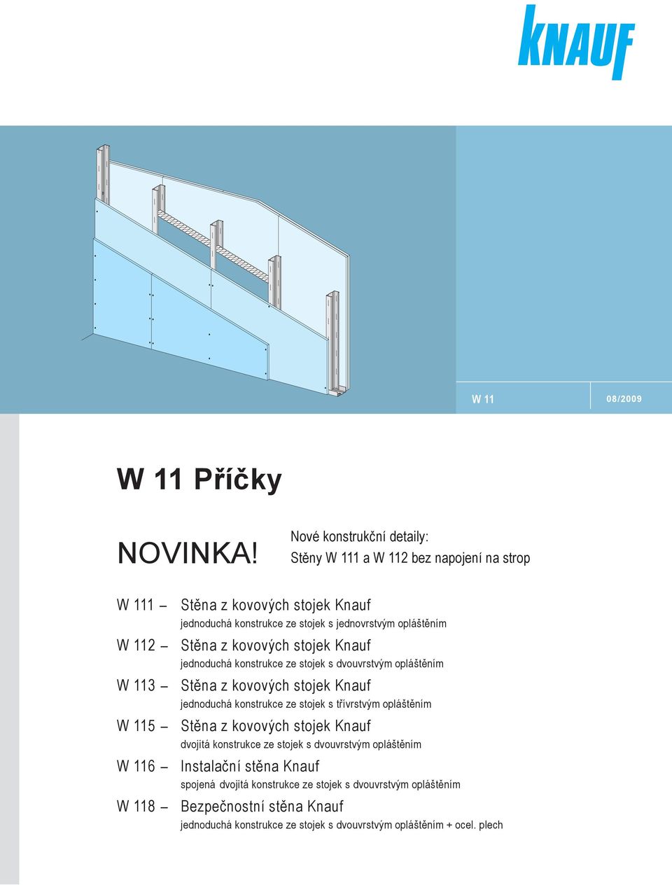 W 11 Stěna z kovových stojek jednoduchá konstrukce ze stojek s dvouvrstvý opláštění W 113 Stěna z kovových stojek jednoduchá konstrukce ze stojek s