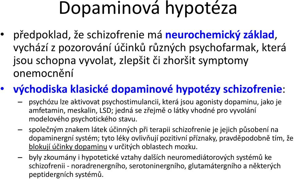 vyvolání modelového psychotického stavu.