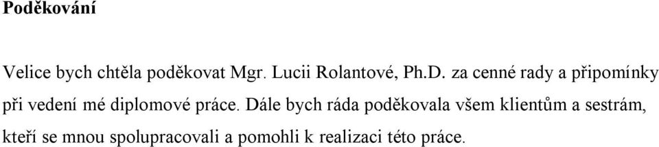 za cenné rady a připomínky při vedení mé diplomové práce.