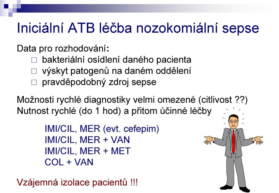 diagnostiky velmi omezené (citlivost?