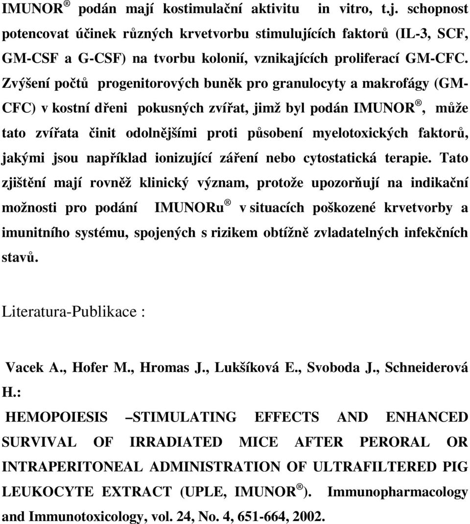 faktorů, jakými jsou například ionizující záření nebo cytostatická terapie.